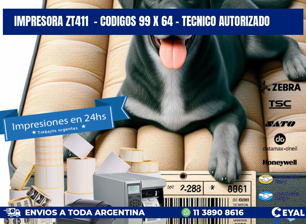 IMPRESORA ZT411 - CODIGOS 99 x 64 - TECNICO AUTORIZADO