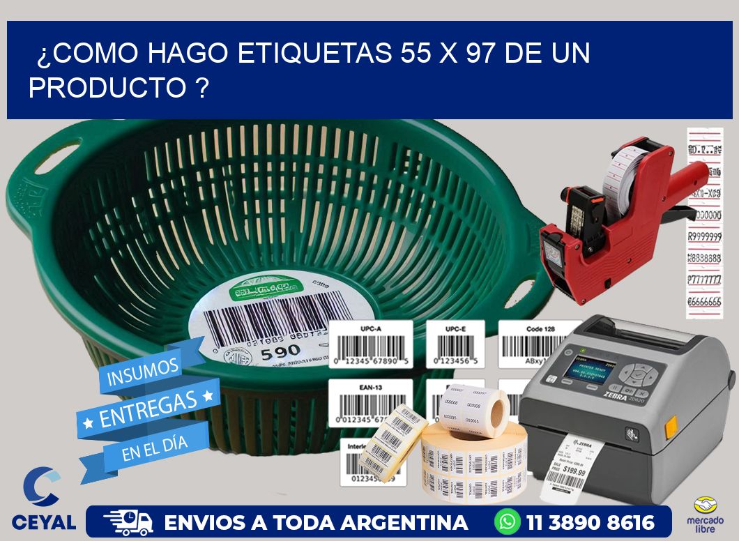 ¿como hago etiquetas 55 x 97 de un producto ?