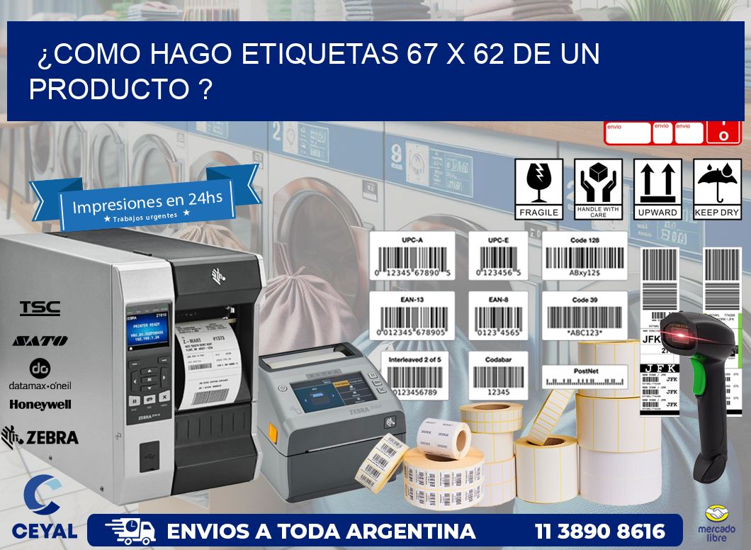 ¿como hago etiquetas 67 x 62 de un producto ?