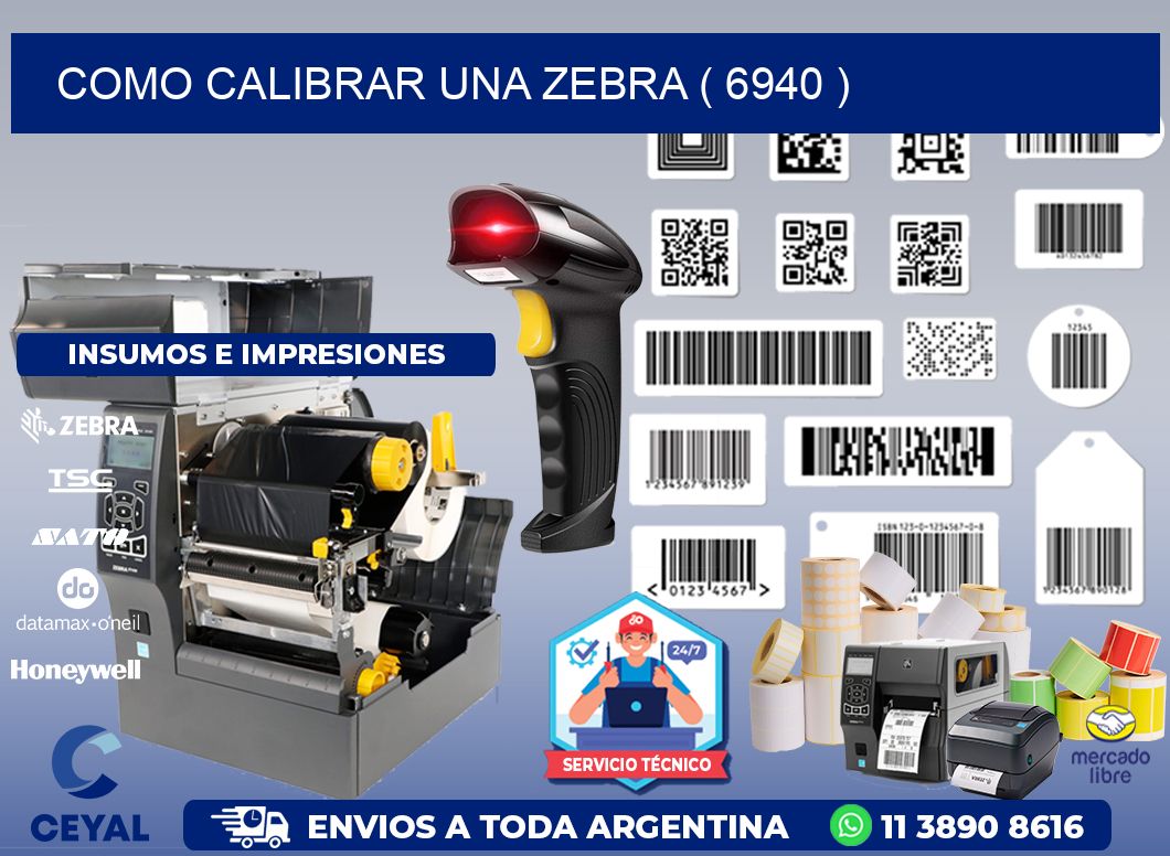 COMO CALIBRAR UNA ZEBRA ( 6940 )