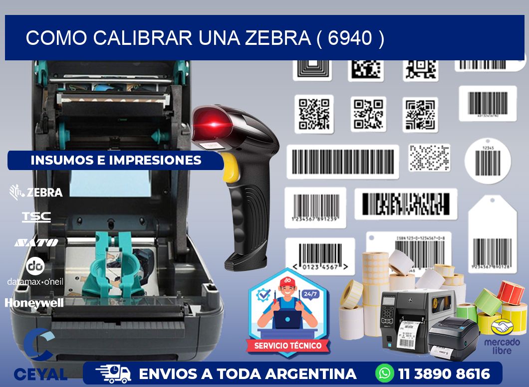 COMO CALIBRAR UNA ZEBRA ( 6940 )