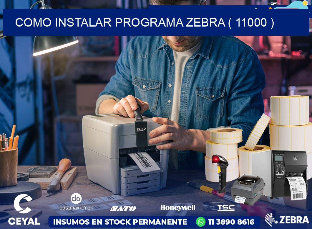 COMO INSTALAR PROGRAMA ZEBRA ( 11000 )