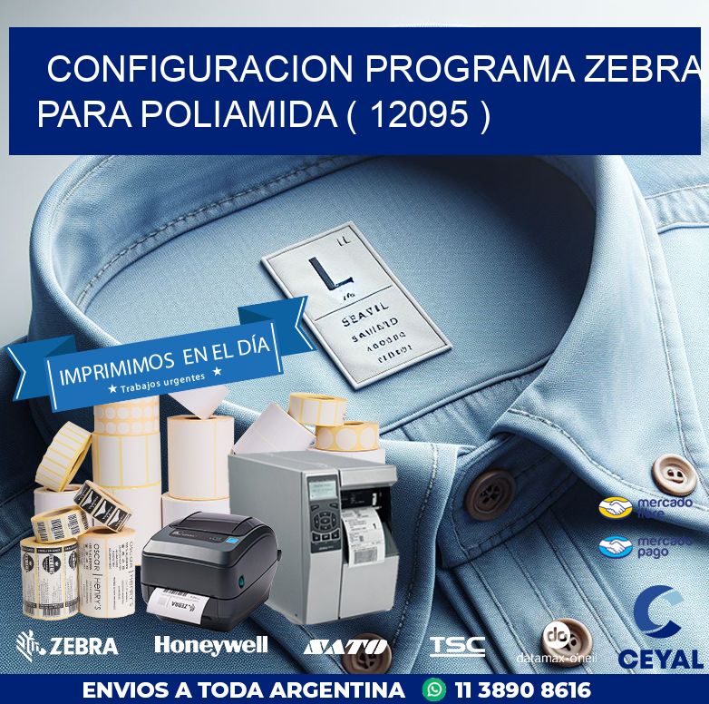 CONFIGURACION PROGRAMA ZEBRA PARA POLIAMIDA ( 12095 )