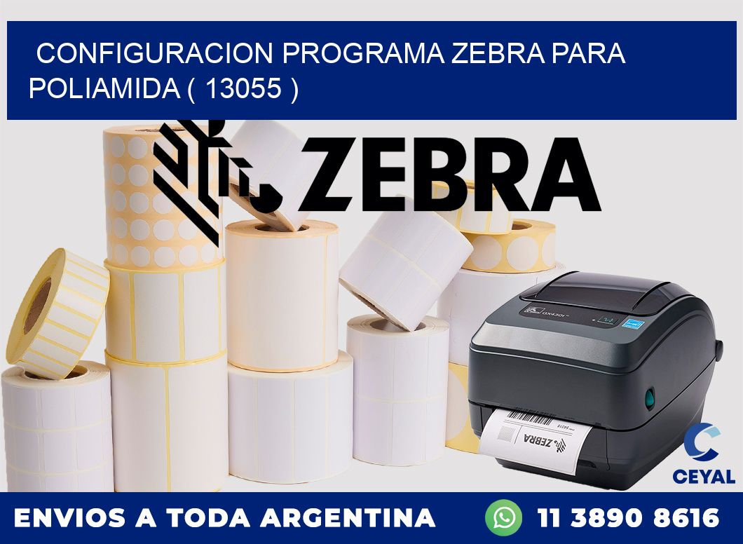 CONFIGURACION PROGRAMA ZEBRA PARA POLIAMIDA ( 13055 )