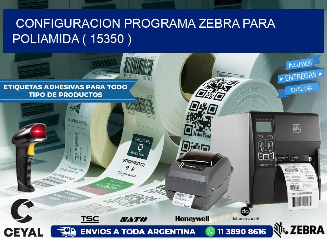 CONFIGURACION PROGRAMA ZEBRA PARA POLIAMIDA ( 15350 )