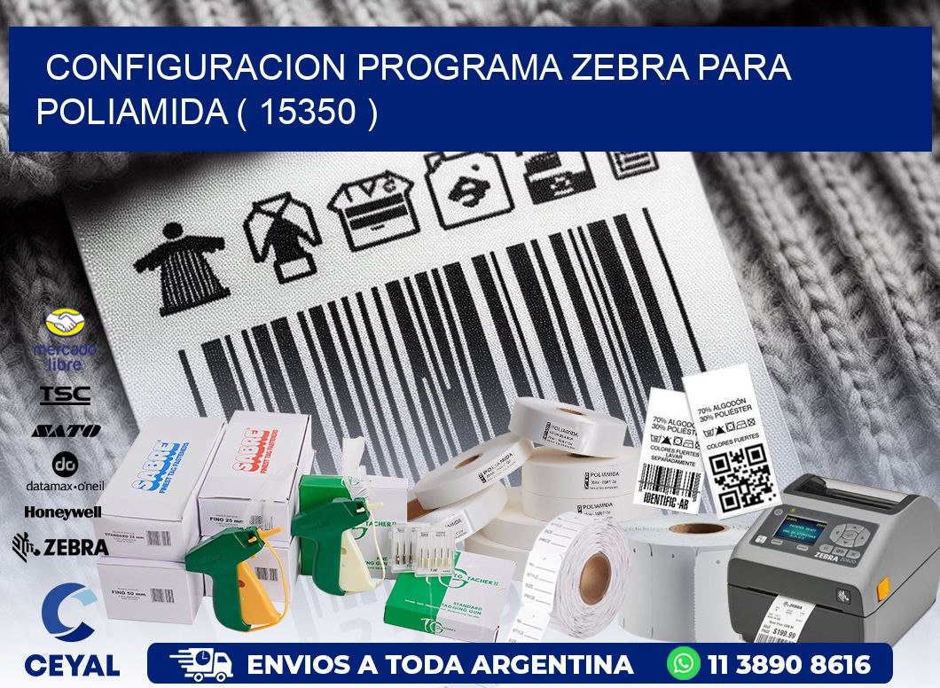 CONFIGURACION PROGRAMA ZEBRA PARA POLIAMIDA ( 15350 )