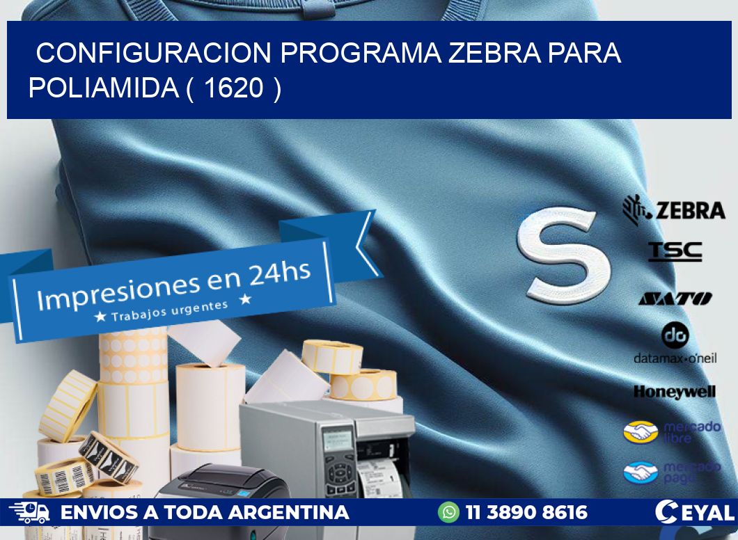 CONFIGURACION PROGRAMA ZEBRA PARA POLIAMIDA ( 1620 )