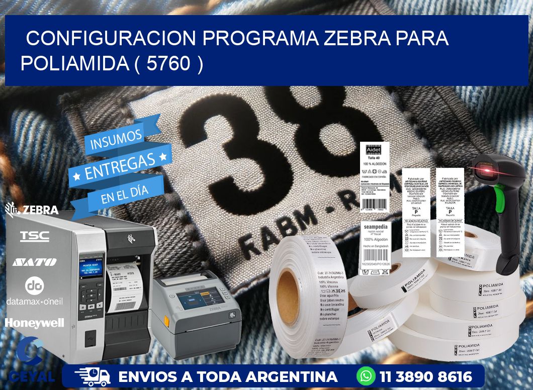 CONFIGURACION PROGRAMA ZEBRA PARA POLIAMIDA ( 5760 )