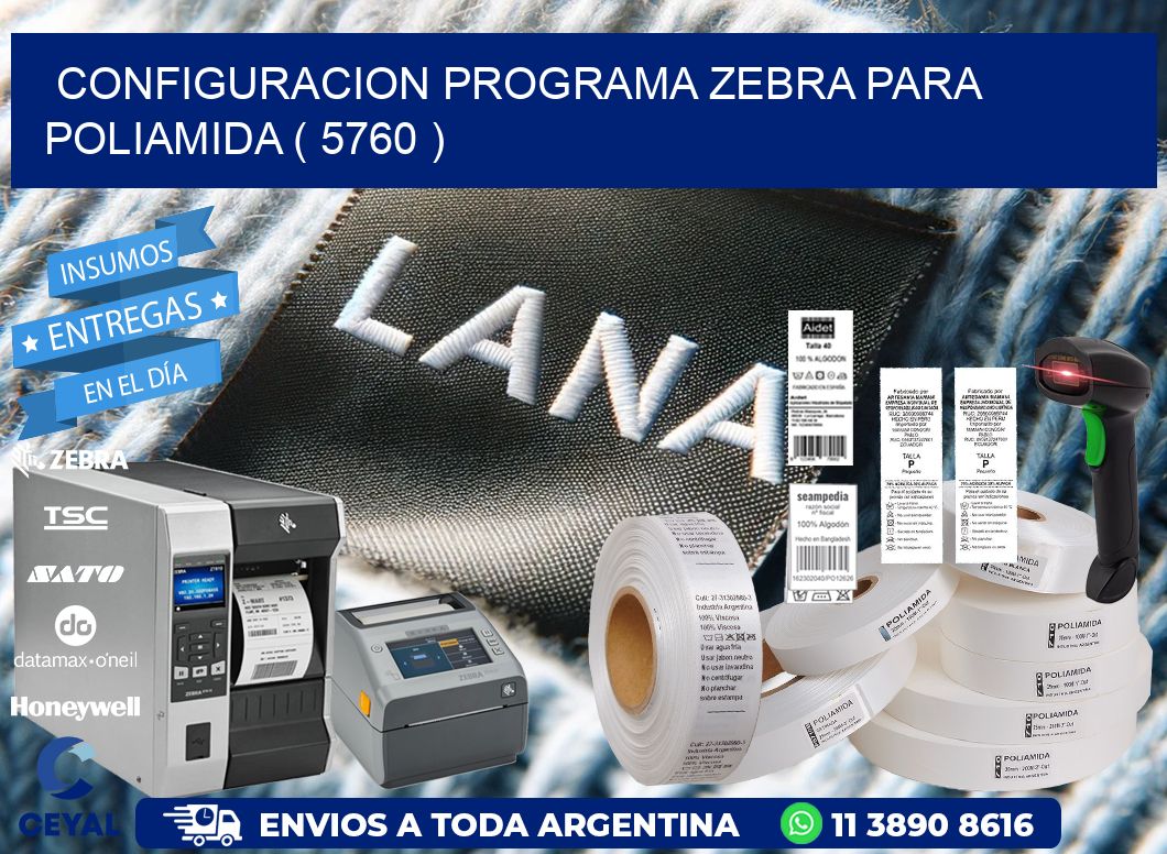 CONFIGURACION PROGRAMA ZEBRA PARA POLIAMIDA ( 5760 )