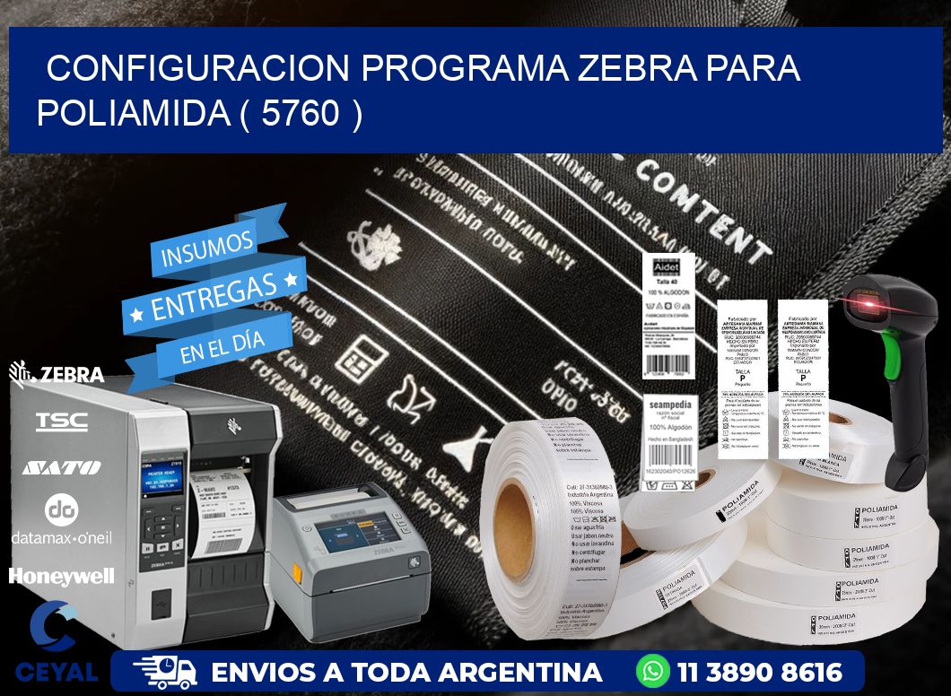 CONFIGURACION PROGRAMA ZEBRA PARA POLIAMIDA ( 5760 )