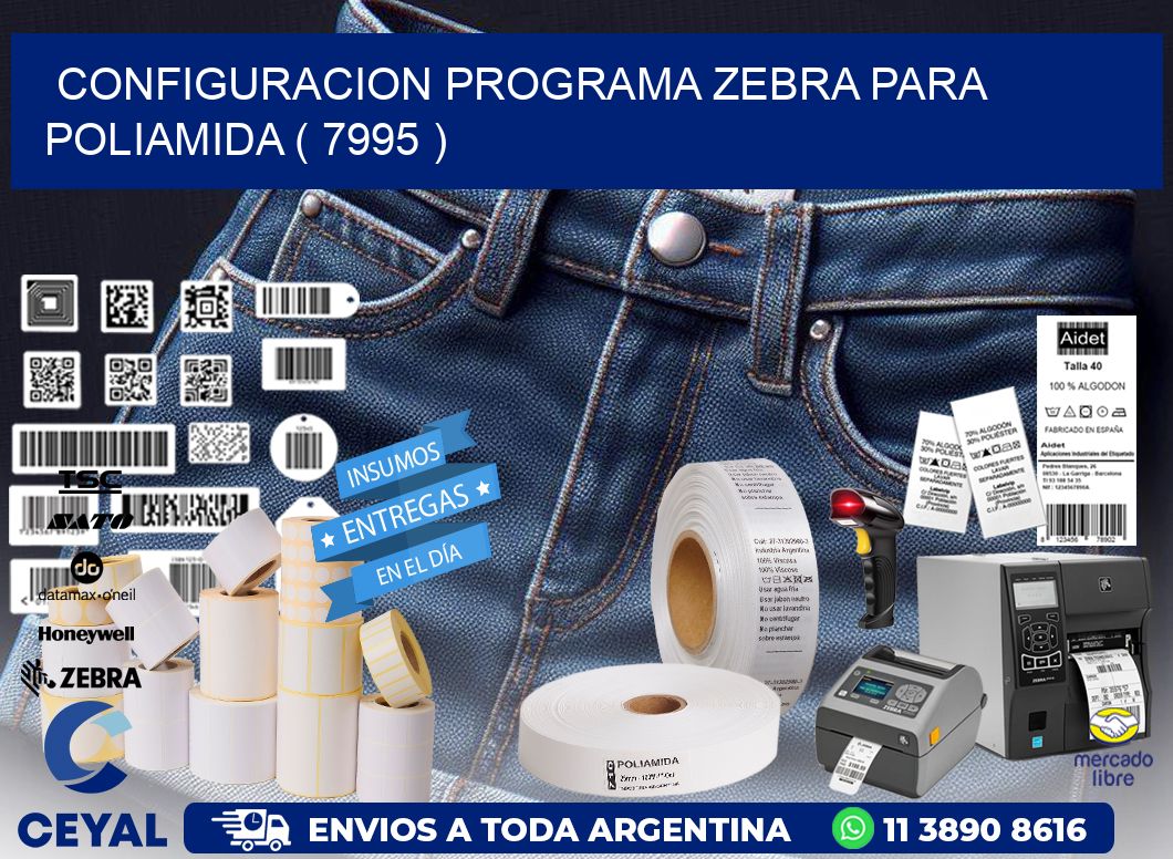 CONFIGURACION PROGRAMA ZEBRA PARA POLIAMIDA ( 7995 )