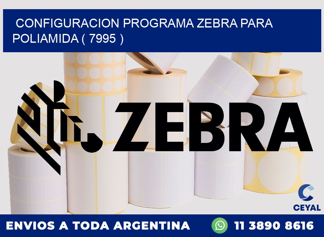 CONFIGURACION PROGRAMA ZEBRA PARA POLIAMIDA ( 7995 )