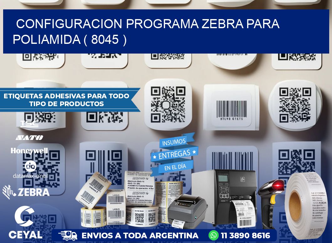 CONFIGURACION PROGRAMA ZEBRA PARA POLIAMIDA ( 8045 )