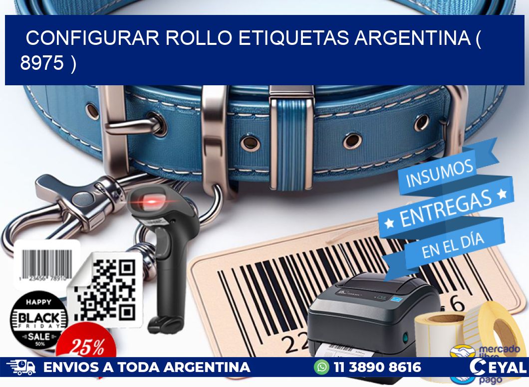CONFIGURAR ROLLO ETIQUETAS ARGENTINA ( 8975 )