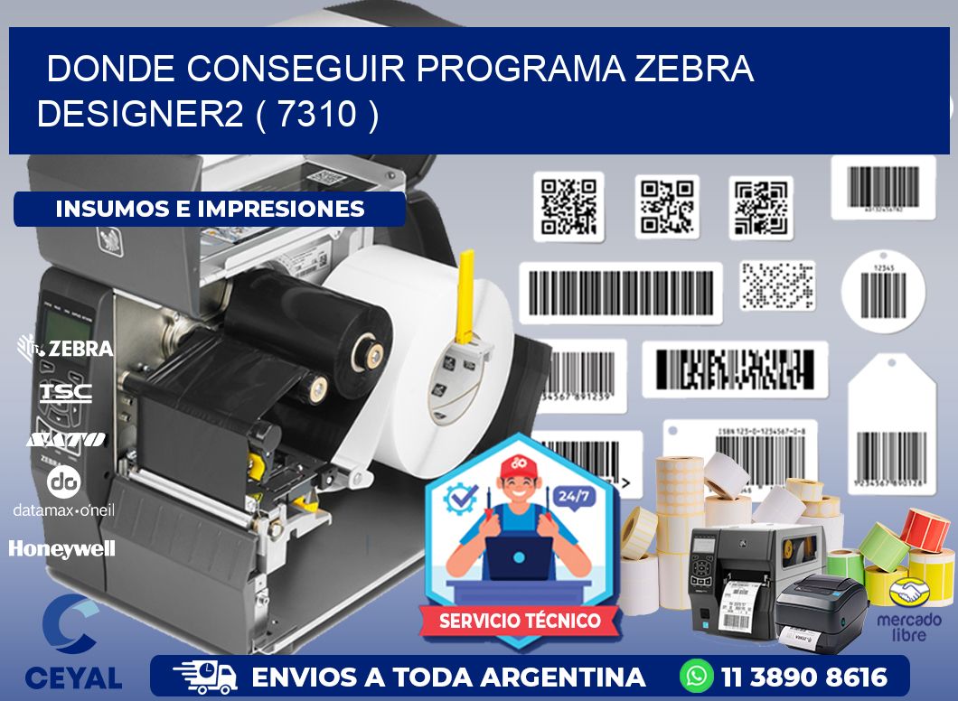 DONDE CONSEGUIR PROGRAMA ZEBRA DESIGNER2 ( 7310 )