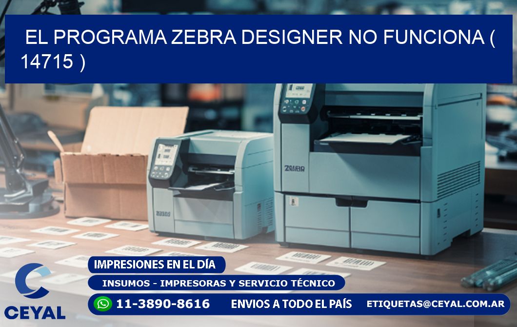 EL PROGRAMA ZEBRA DESIGNER NO FUNCIONA ( 14715 )