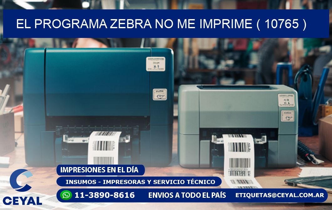 EL PROGRAMA ZEBRA NO ME IMPRIME ( 10765 )