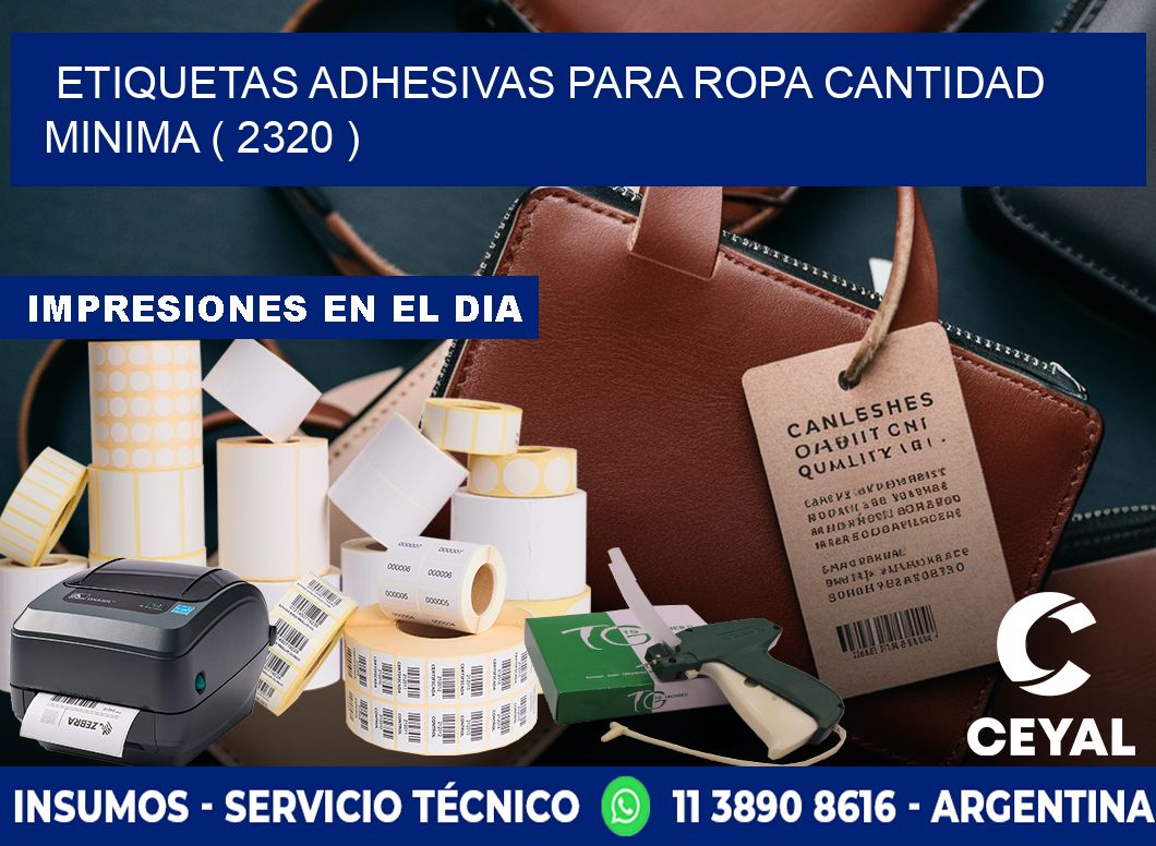 ETIQUETAS ADHESIVAS PARA ROPA CANTIDAD MINIMA ( 2320 )