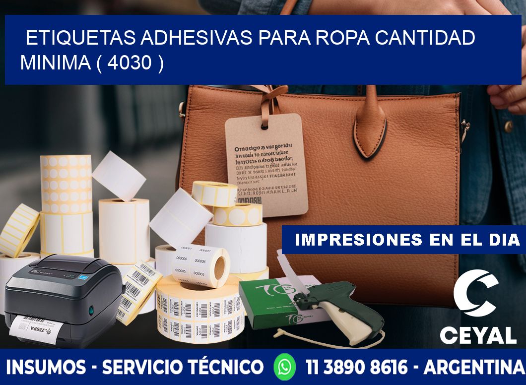 ETIQUETAS ADHESIVAS PARA ROPA CANTIDAD MINIMA ( 4030 )