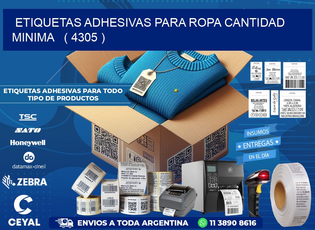 ETIQUETAS ADHESIVAS PARA ROPA CANTIDAD MINIMA ( 4305 )