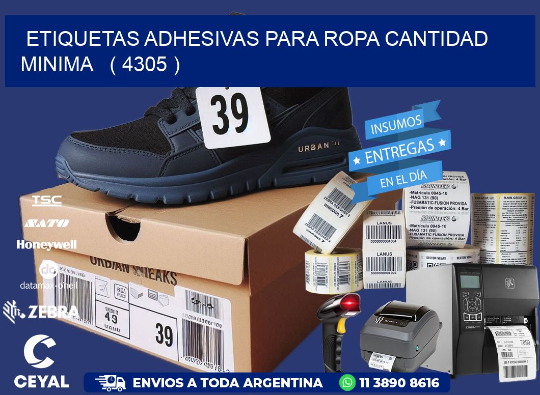 ETIQUETAS ADHESIVAS PARA ROPA CANTIDAD MINIMA ( 4305 )