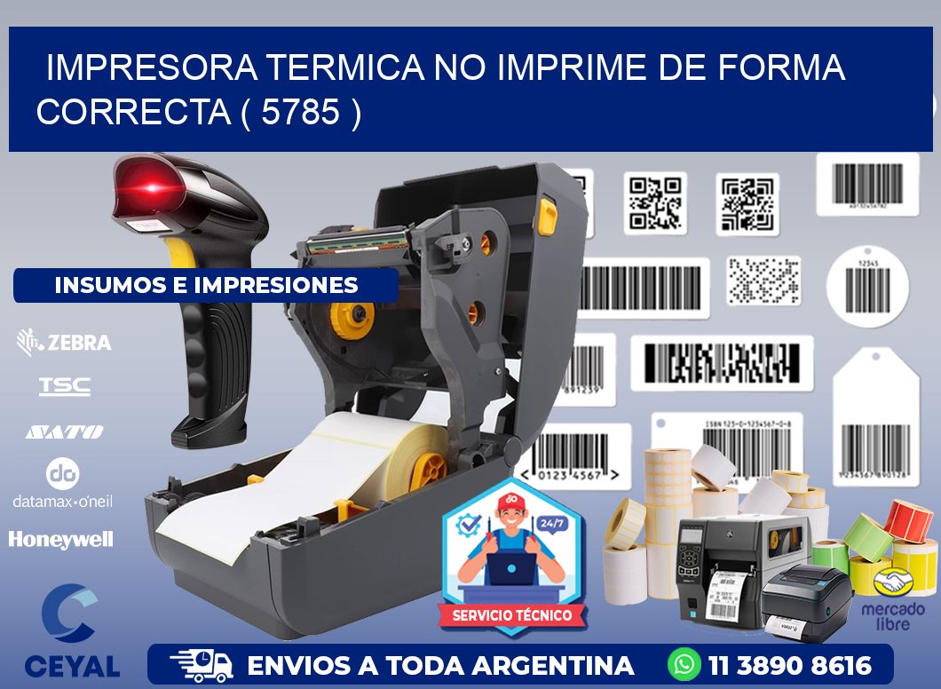 IMPRESORA TERMICA NO IMPRIME DE FORMA CORRECTA ( 5785 )