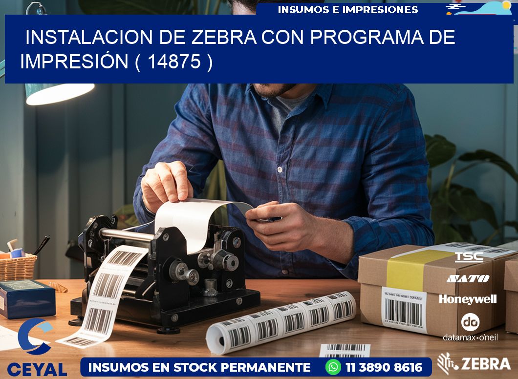 INSTALACION DE ZEBRA CON PROGRAMA DE IMPRESIÓN ( 14875 )