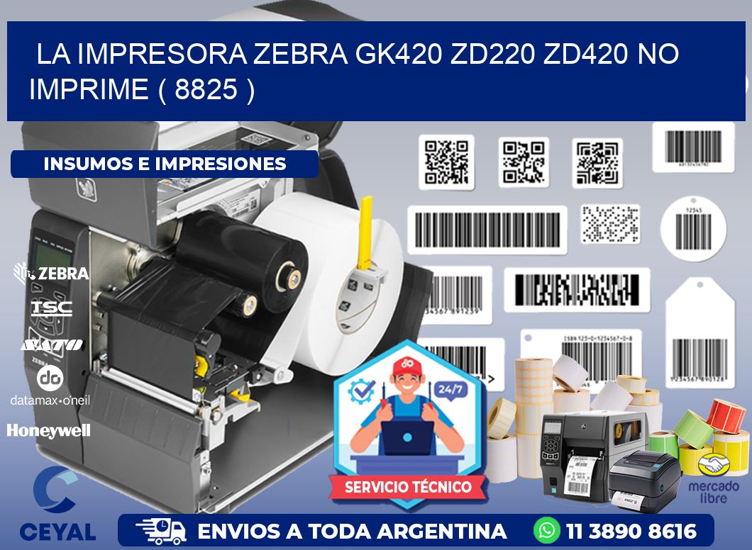 LA IMPRESORA ZEBRA GK420 ZD220 ZD420 NO IMPRIME ( 8825 )