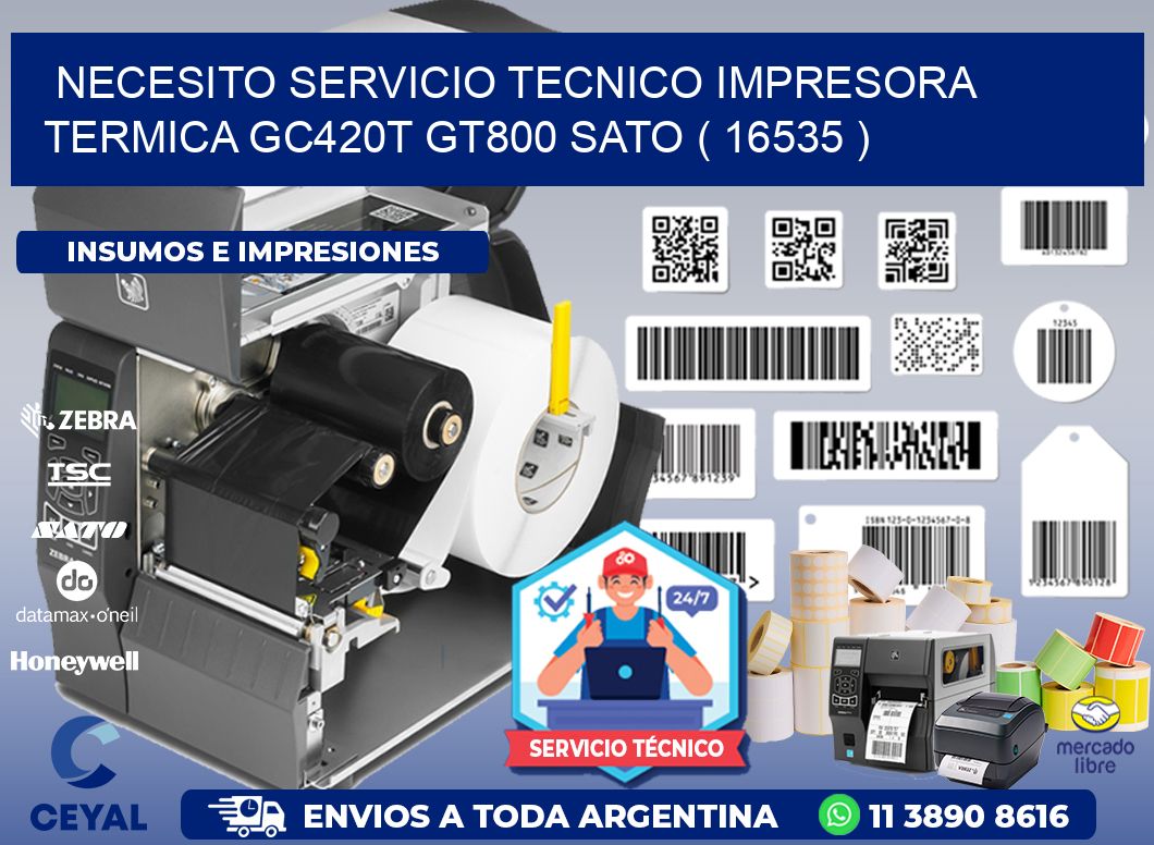 NECESITO SERVICIO TECNICO IMPRESORA TERMICA GC420T GT800 SATO ( 16535 )