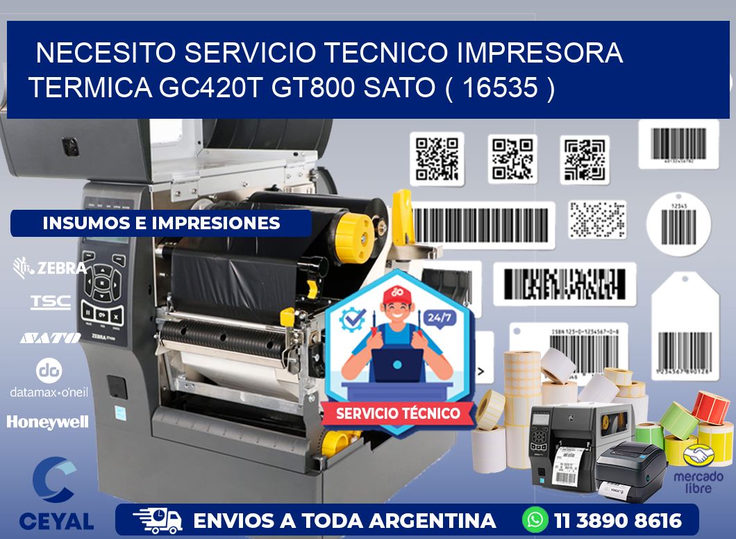 NECESITO SERVICIO TECNICO IMPRESORA TERMICA GC420T GT800 SATO ( 16535 )