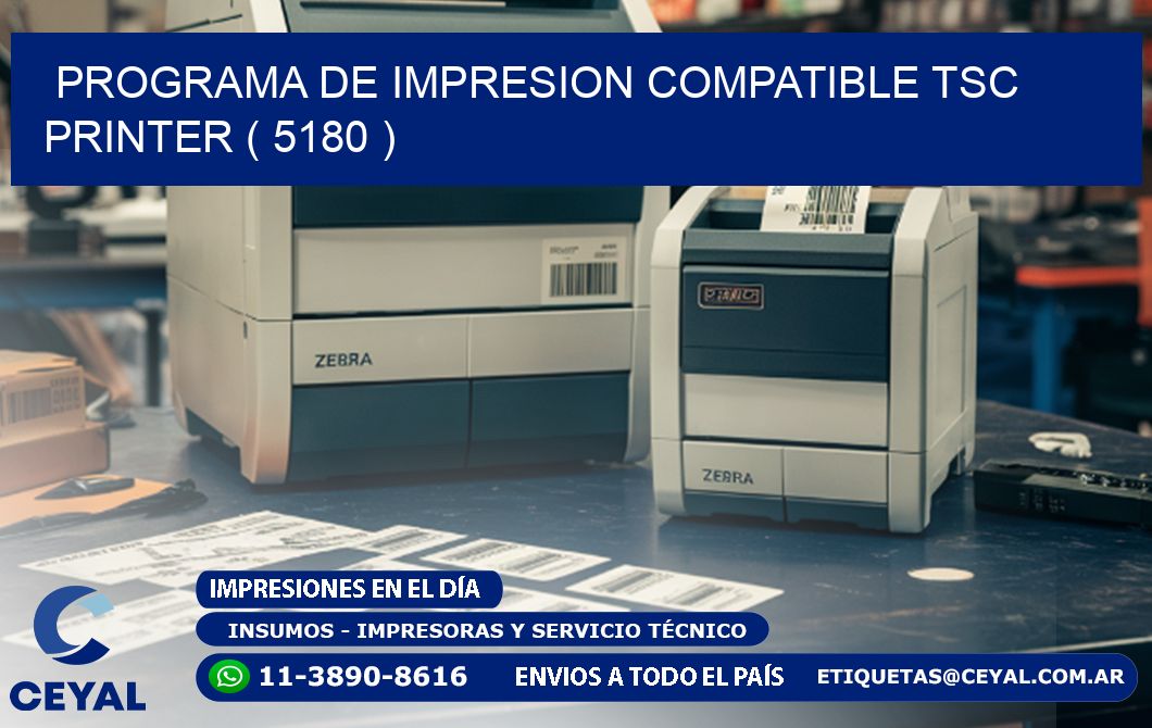 PROGRAMA DE IMPRESION COMPATIBLE TSC PRINTER ( 5180 )