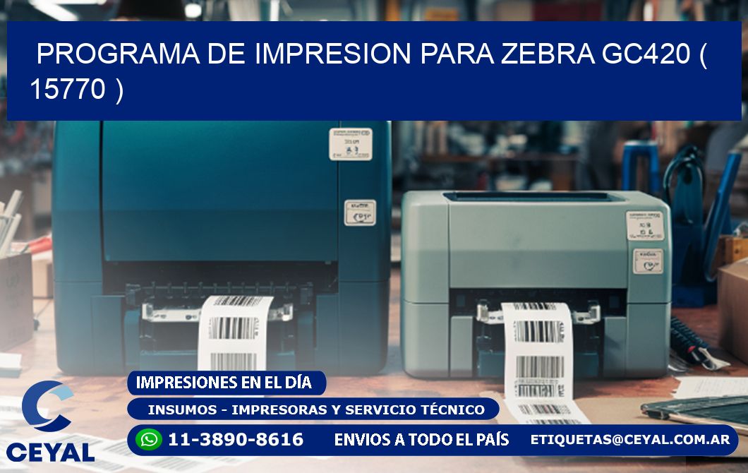 PROGRAMA DE IMPRESION PARA ZEBRA GC420 ( 15770 )