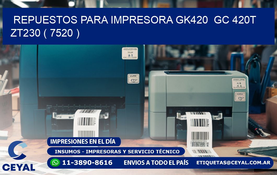 REPUESTOS PARA IMPRESORA GK420 GC 420T ZT230 ( 7520 )