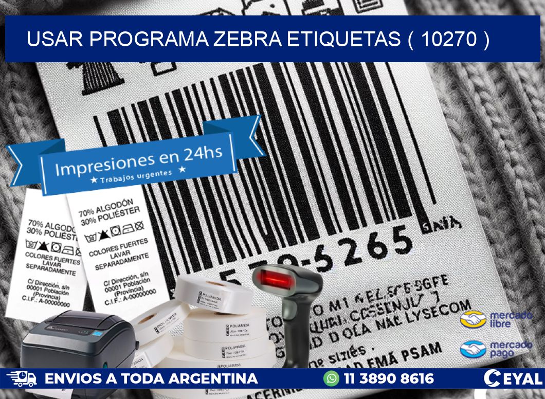 USAR PROGRAMA ZEBRA ETIQUETAS ( 10270 )