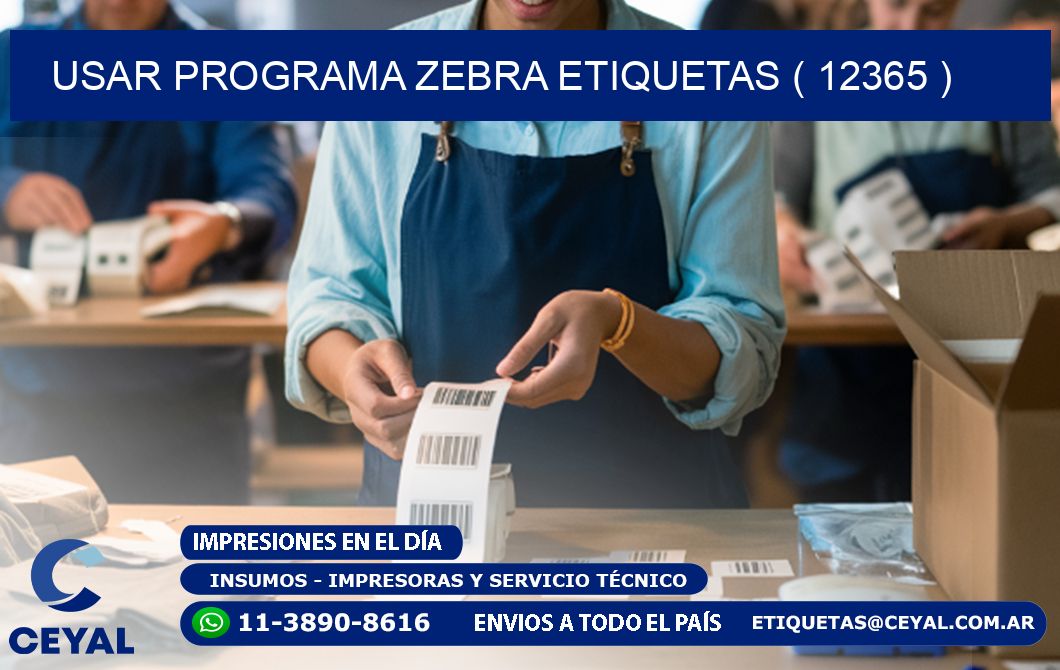USAR PROGRAMA ZEBRA ETIQUETAS ( 12365 )