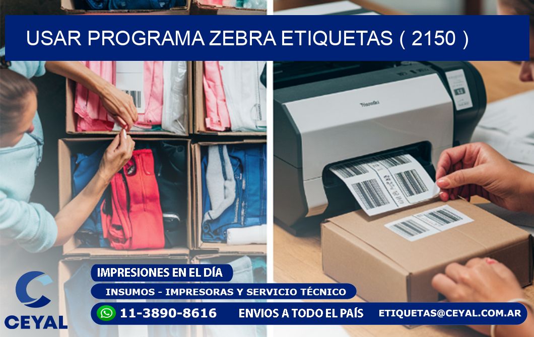 USAR PROGRAMA ZEBRA ETIQUETAS ( 2150 )