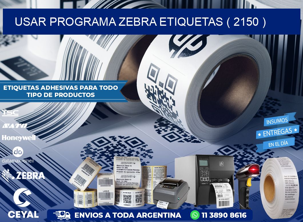 USAR PROGRAMA ZEBRA ETIQUETAS ( 2150 )