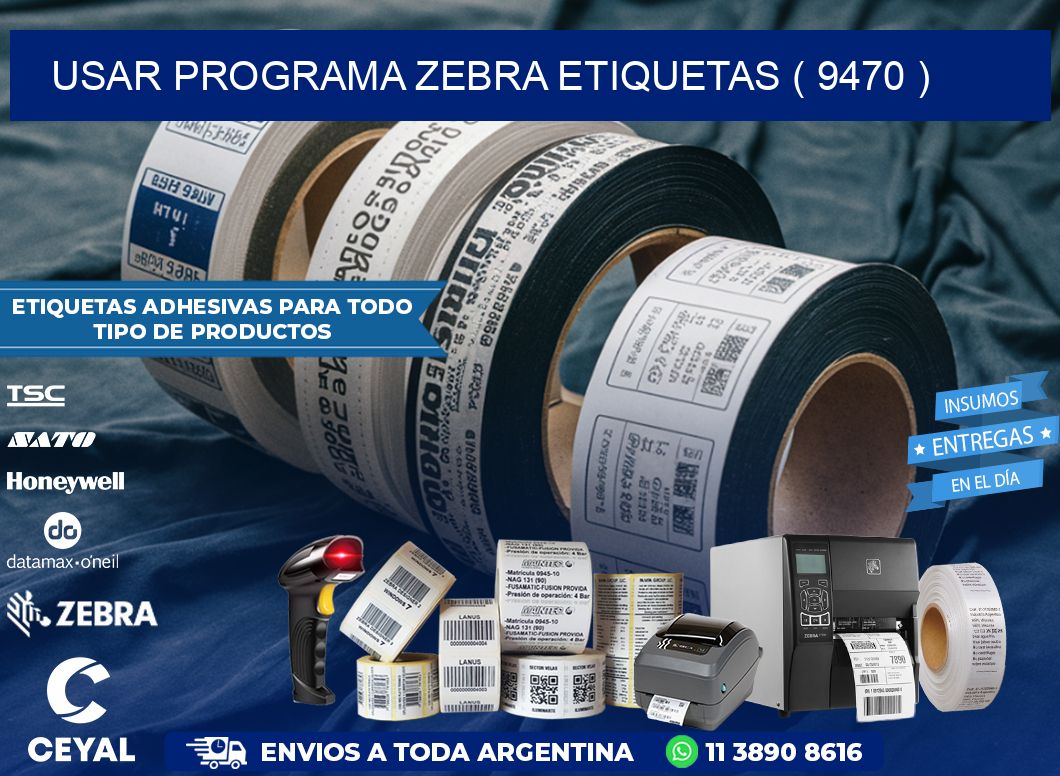 USAR PROGRAMA ZEBRA ETIQUETAS ( 9470 )