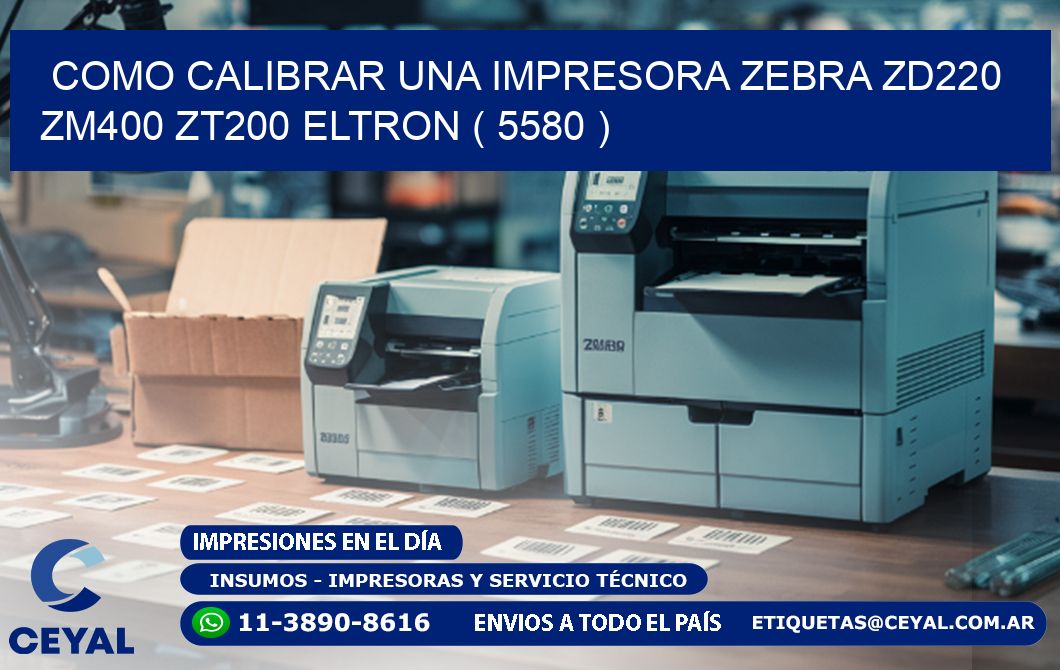 como calibrar una impresora zebra zd220 ZM400 ZT200 ELTRON ( 5580 )