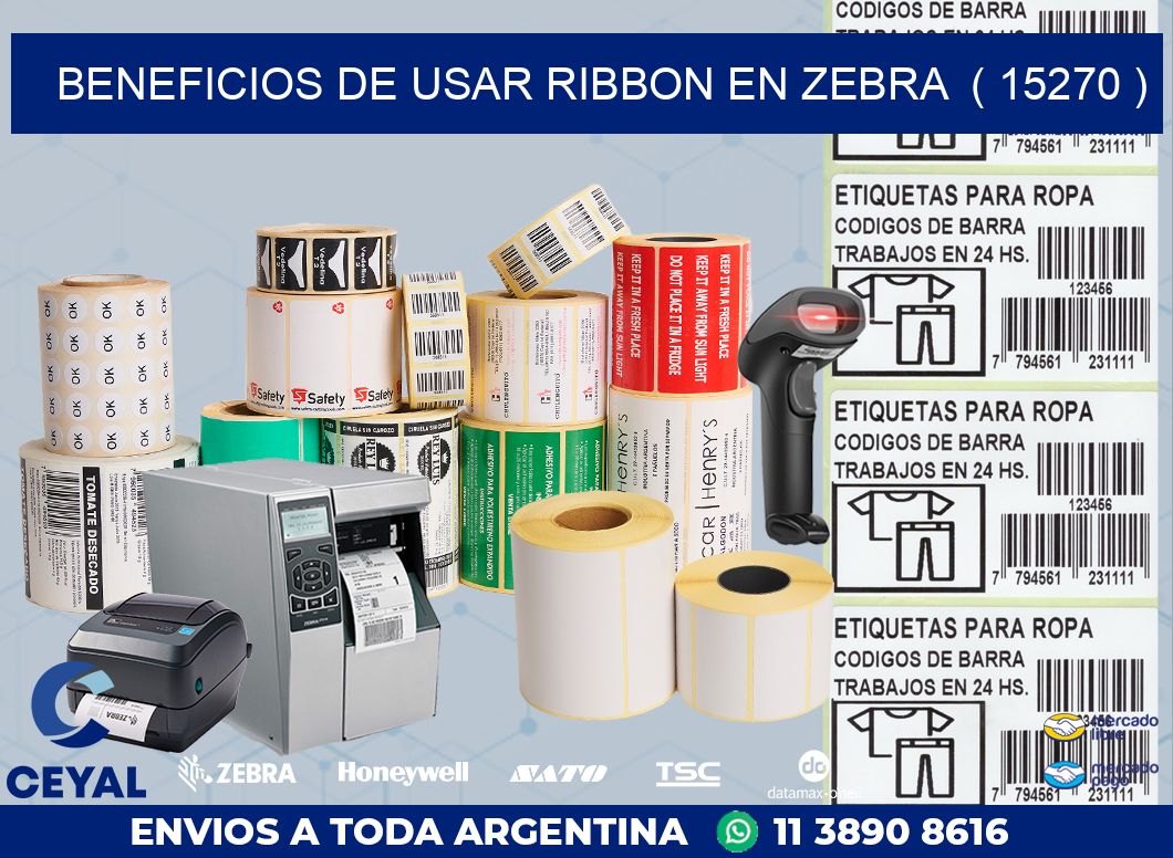 BENEFICIOS DE USAR RIBBON EN ZEBRA  ( 15270 )