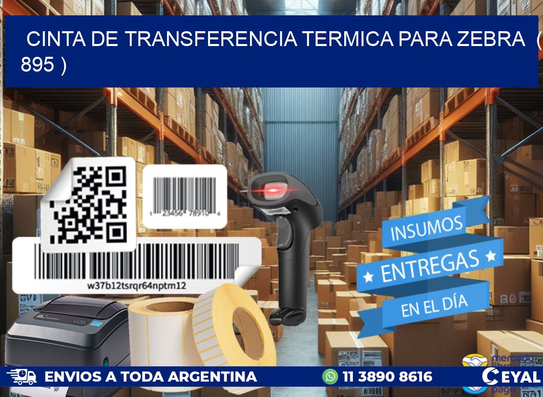 CINTA DE TRANSFERENCIA TERMICA PARA ZEBRA  ( 895 )