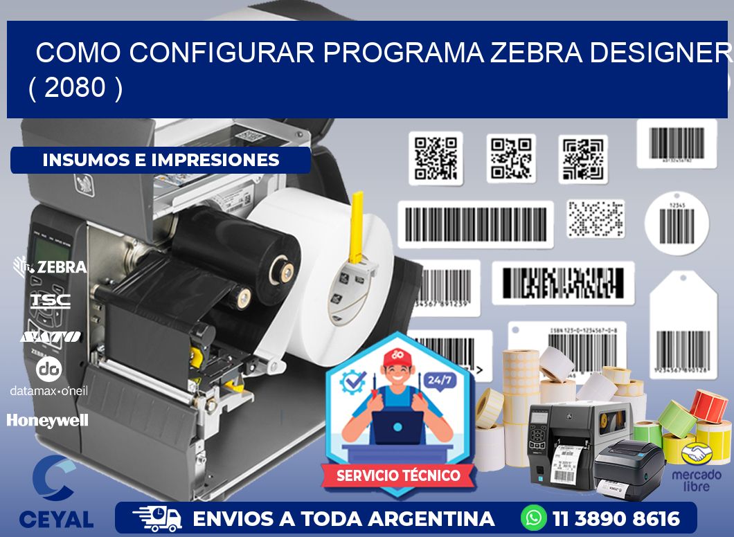 COMO CONFIGURAR PROGRAMA ZEBRA DESIGNER ( 2080 )