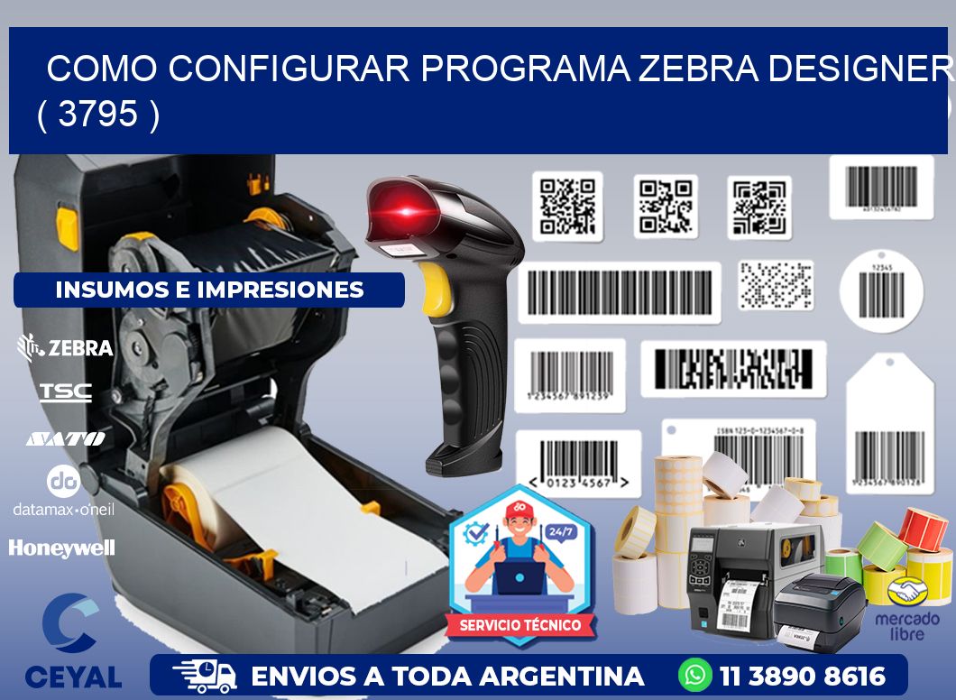 COMO CONFIGURAR PROGRAMA ZEBRA DESIGNER ( 3795 )