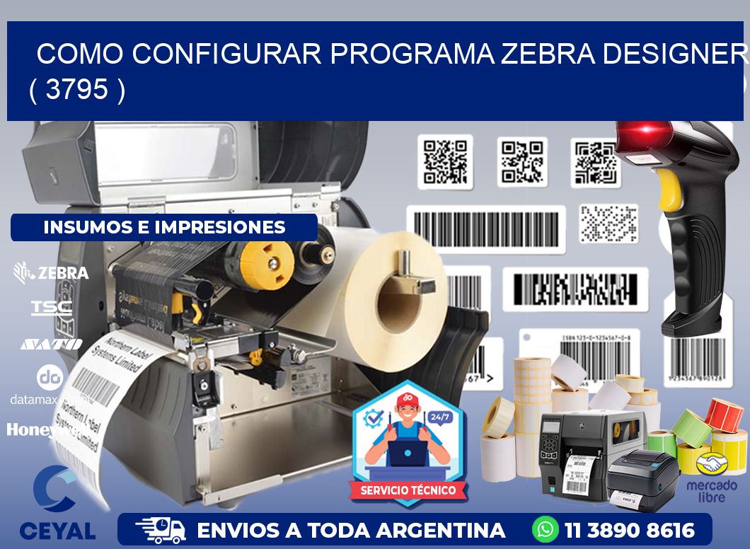 COMO CONFIGURAR PROGRAMA ZEBRA DESIGNER ( 3795 )