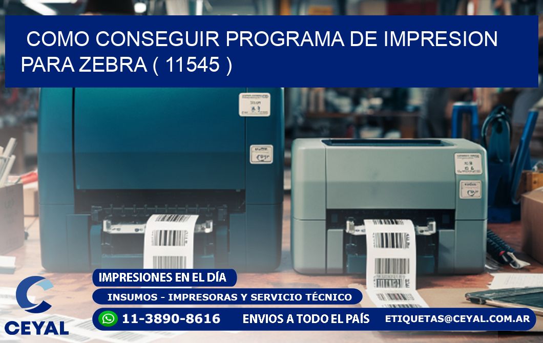 COMO CONSEGUIR PROGRAMA DE IMPRESION PARA ZEBRA ( 11545 )