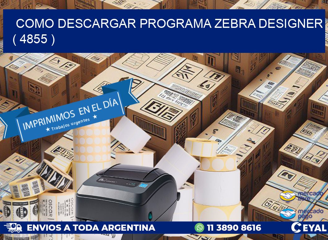 COMO DESCARGAR PROGRAMA ZEBRA DESIGNER ( 4855 )