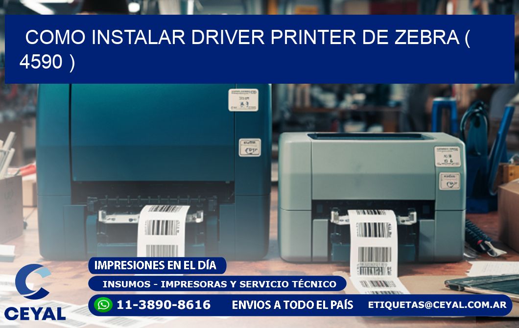 COMO INSTALAR DRIVER PRINTER DE ZEBRA ( 4590 )