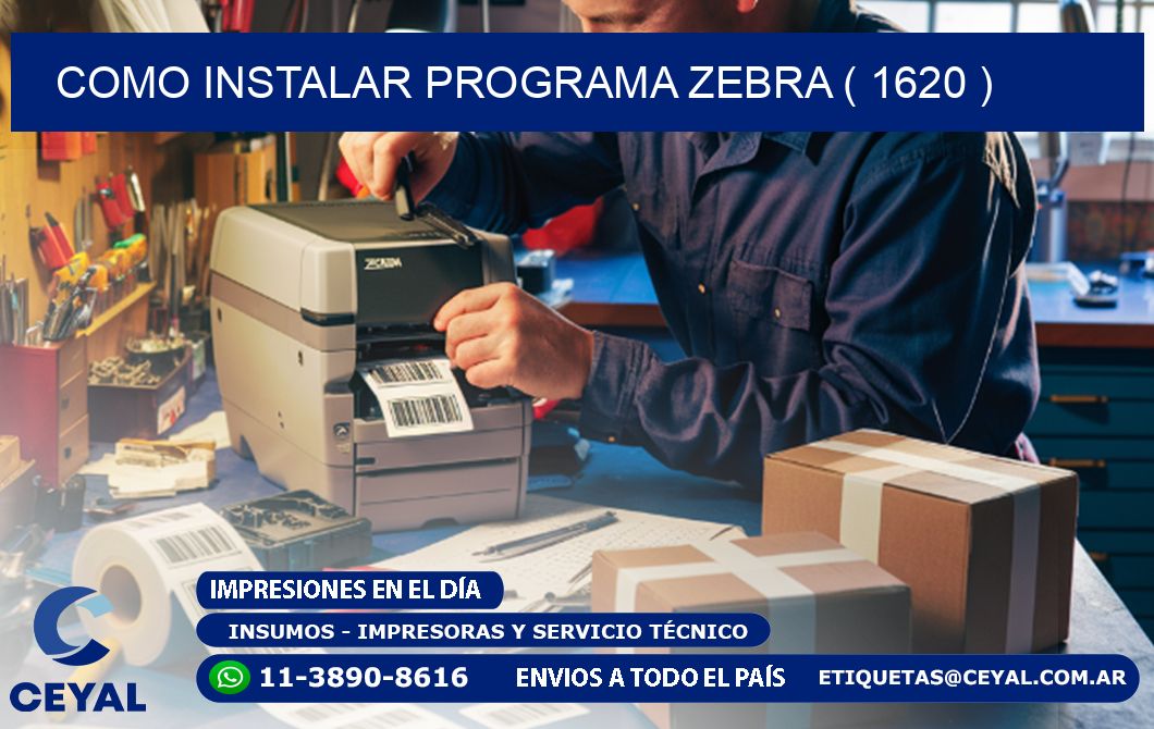 COMO INSTALAR PROGRAMA ZEBRA ( 1620 )