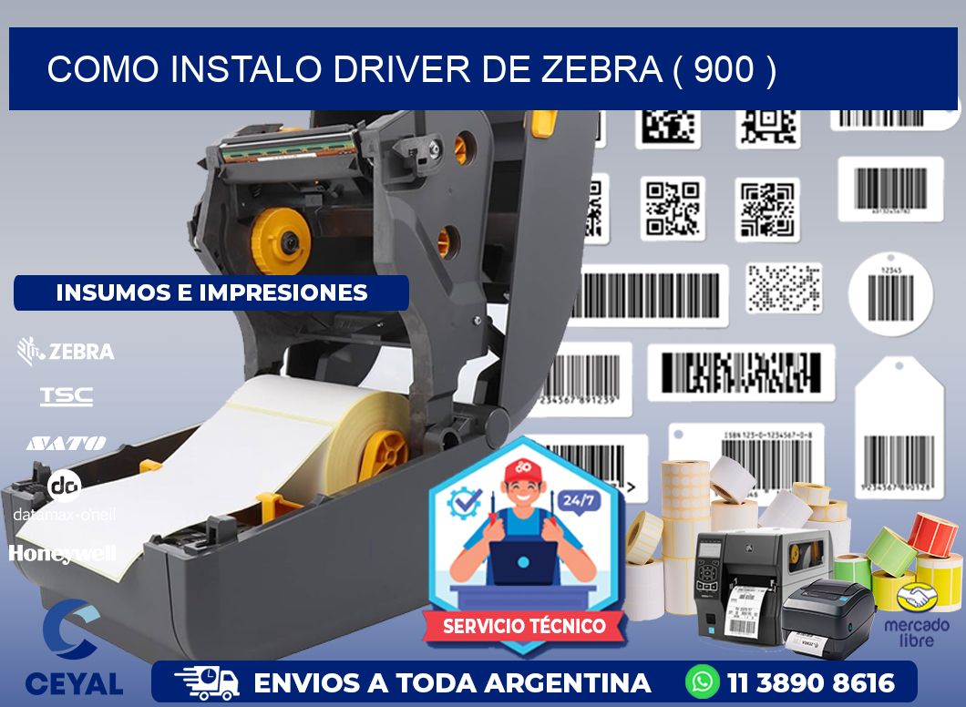 COMO INSTALO DRIVER DE ZEBRA ( 900 )