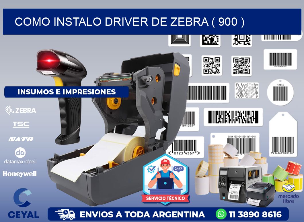 COMO INSTALO DRIVER DE ZEBRA ( 900 )